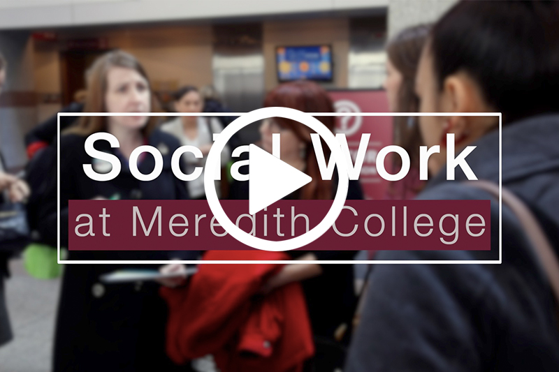 Click image showing text Social Work at Meredith College Overlaying Picture of Students to play video in modal
