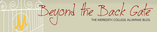 Tan background with an opening graphic of the Meredith Gate and text "Beyond the Back Gate. The Meredith College Alumnae Blog".