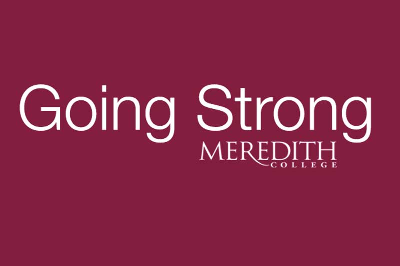 Going Strong and Meredith College in white on maroon background