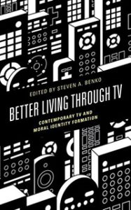 A black and white book cover of "Better Living Through TV: Contemporary TV and Moral identity formation".