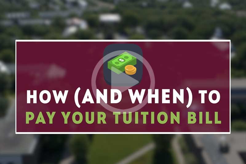 Video Graphic with Text reading how and when to pay your tuition bill.